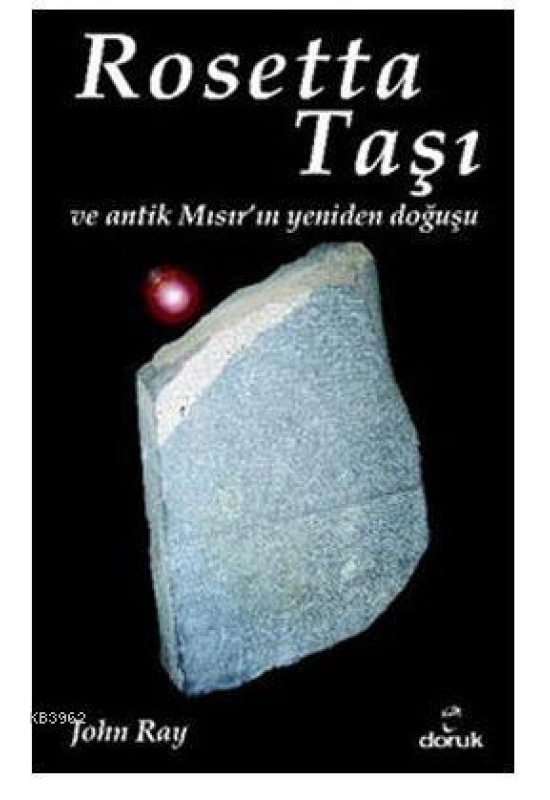 Rosetta Taşı ve Antik Mısırın Yeniden Doğuşu