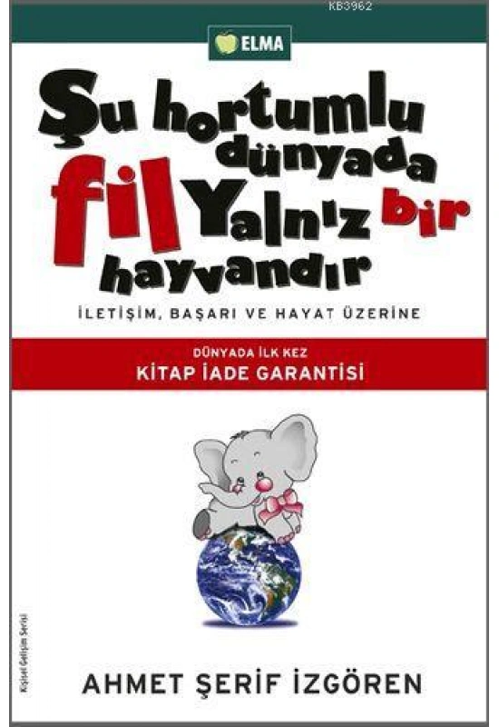 Şu Hortumlu Dünyada Fil Yalnız Bir Hayvandır; İletişim, Başarı ve Hayat Üzerine