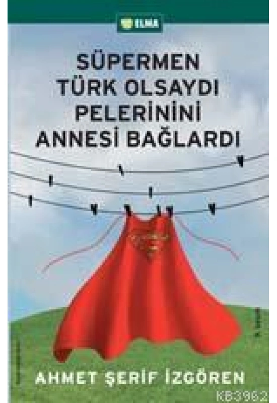 Süpermen Türk Olsaydı Pelerinini Annesi Bağlardı