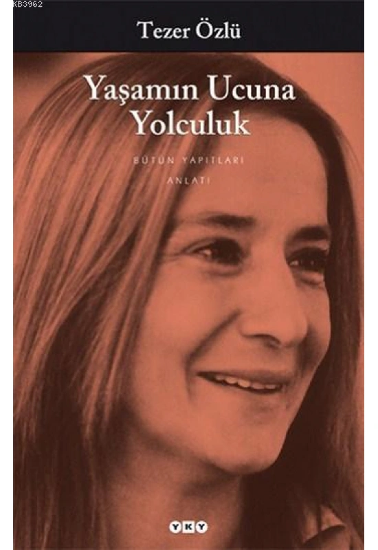 Yaşamın Ucuna Yolculuk; Bütün Yapıtları