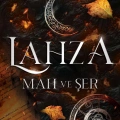 LAHZA 1 - MAH VE ŞER