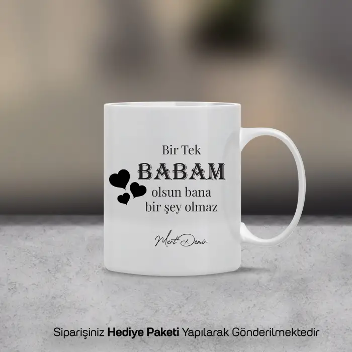 Bir Tek Babam Olsun Yazılı Kişiye Özel Kupa Bardak