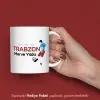 Bize Her Yer Trabzon Yazılı Kişiye Özel İsimli Kupa Bardak