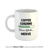 Coffee Loading Temalı Özel İsimli Hediye Kupa
