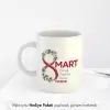 Kişiye Özel İsimli 8 Mart Tasarımlı Kupa Bardak