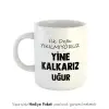Yine Kalkarız Kişiye Özel İsimli Hediye Kupa
