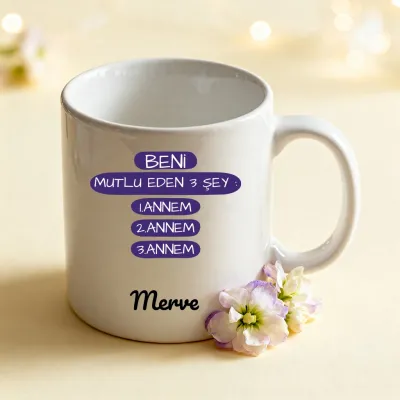 Beni Mutlu Eden 3 Şey: Annem Kişiye Özel Kupa Bardak