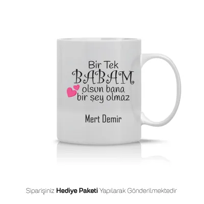 Bir Tek Babam Yazılı Kişiye Özel Kupa Bardak