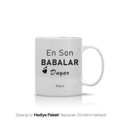 En Son Babalar Duyar Yazılı Kişiye Özel Kupa Bardak