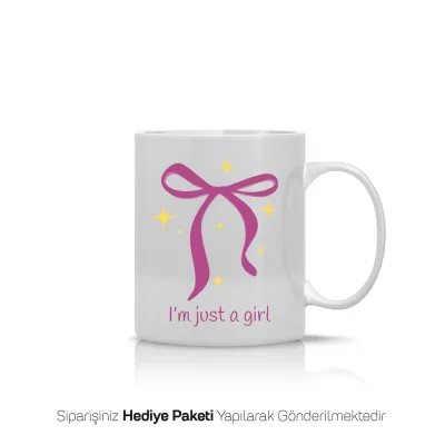 Im Just a Girl Yazılı Kupa Bardak