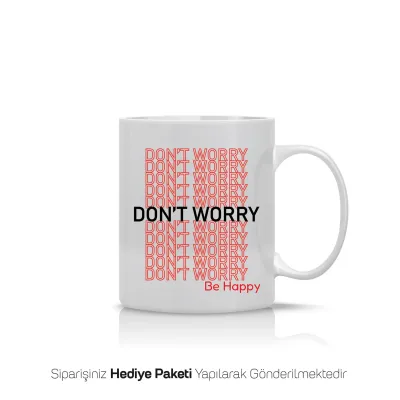 Dont Worry Be Happy Yazılı Kupa Bardak