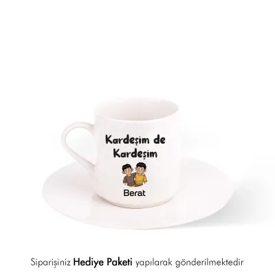 Kardeşim De Kardeşim Kişiye Özel İsimli Hediye Beyaz Fincan