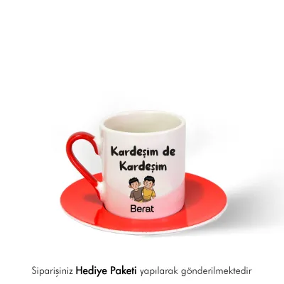 Kardeşim De Kardeşim Özel İsimli Hediye Kırmızı Fincan