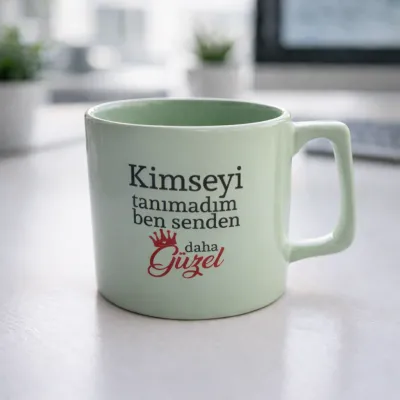 Kimseyi Tanımadım Ben Senden Daha Güzel Motto Kupa