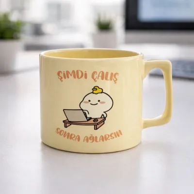 Şimdi Çalış Sonra Ağlarsın Temalı Motto Kupa