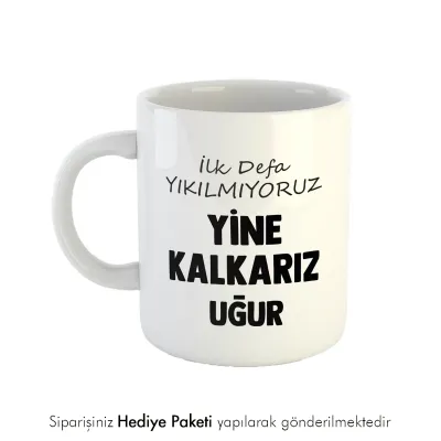 Yine Kalkarız Kişiye Özel İsimli Hediye Kupa