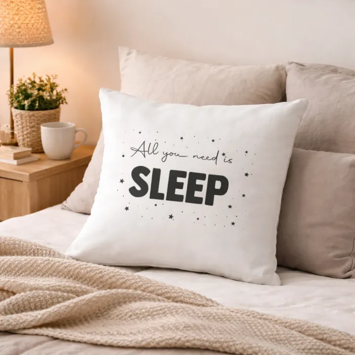 All You Need Is Sleep Tasarım Baskılı Yastık
