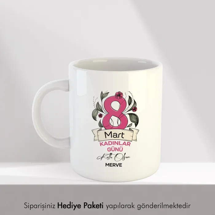 8 Mart Kadınlar Günü Kutlu Olsun Kişiye Özel İsimli Hediye Kupa