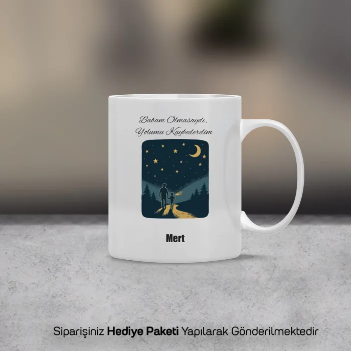 Babam Olmasaydı Yolumu Kaybederdim Yazılı Kişiye Özel Kupa Bardak