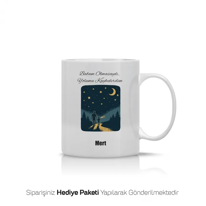 Babam Olmasaydı Yolumu Kaybederdim Yazılı Kişiye Özel Kupa Bardak
