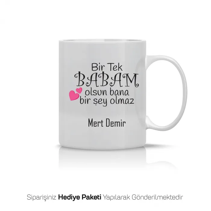 Bir Tek Babam Yazılı Kişiye Özel Kupa Bardak