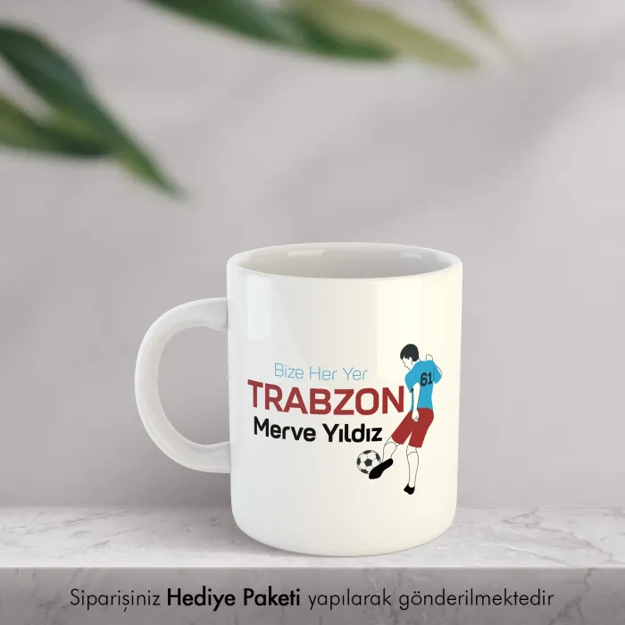 Bize Her Yer Trabzon Yazılı Kişiye Özel İsimli Kupa Bardak