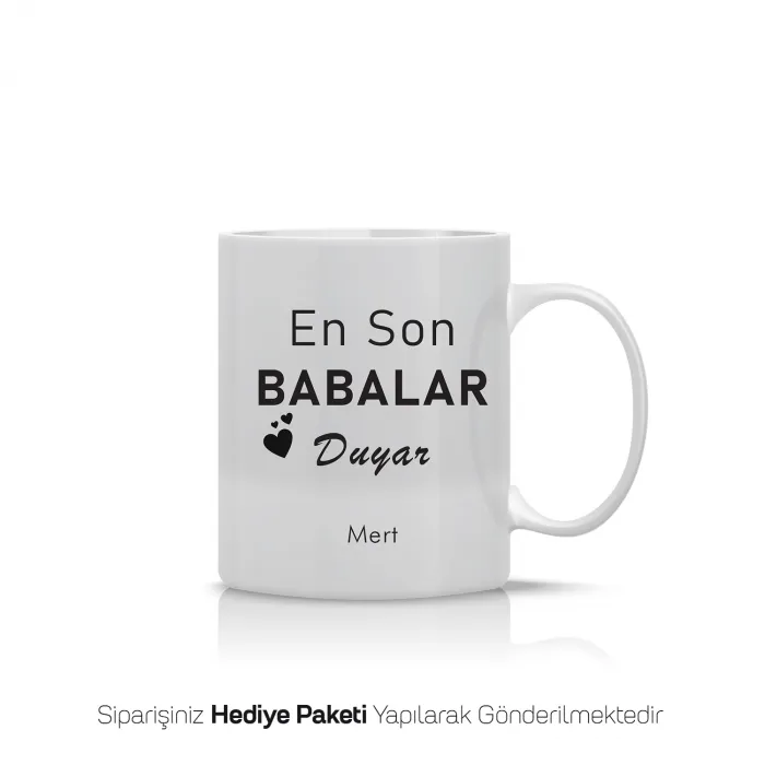 En Son Babalar Duyar Yazılı Kişiye Özel Kupa Bardak