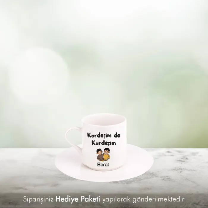 Kardeşim De Kardeşim Kişiye Özel İsimli Hediye Beyaz Fincan