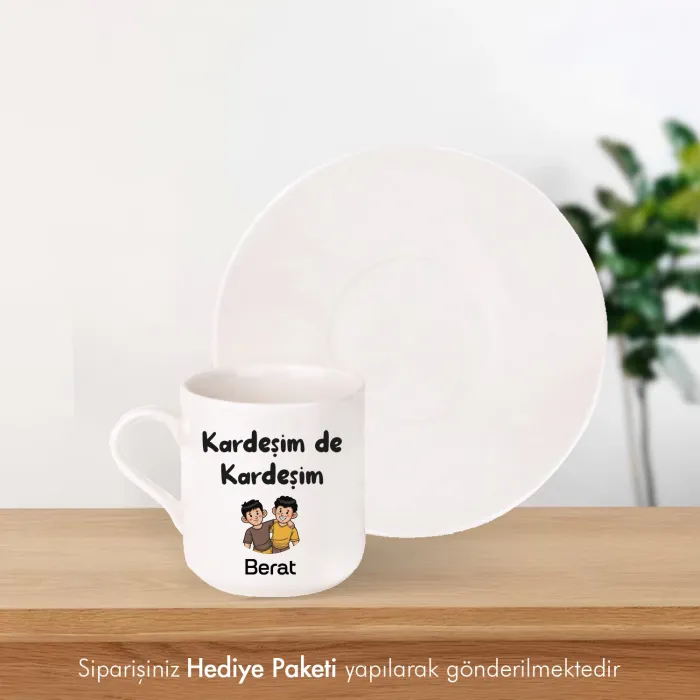 Kardeşim De Kardeşim Kişiye Özel İsimli Hediye Beyaz Fincan