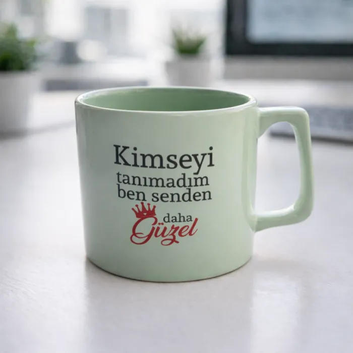 Kimseyi Tanımadım Ben Senden Daha Güzel Motto Kupa