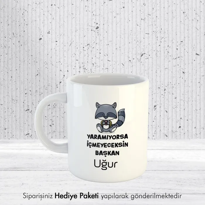 Yaramıyorsa İçmeyeceksin Başkan Yazılı Kişiye Özel İsimli Hediye Kupa