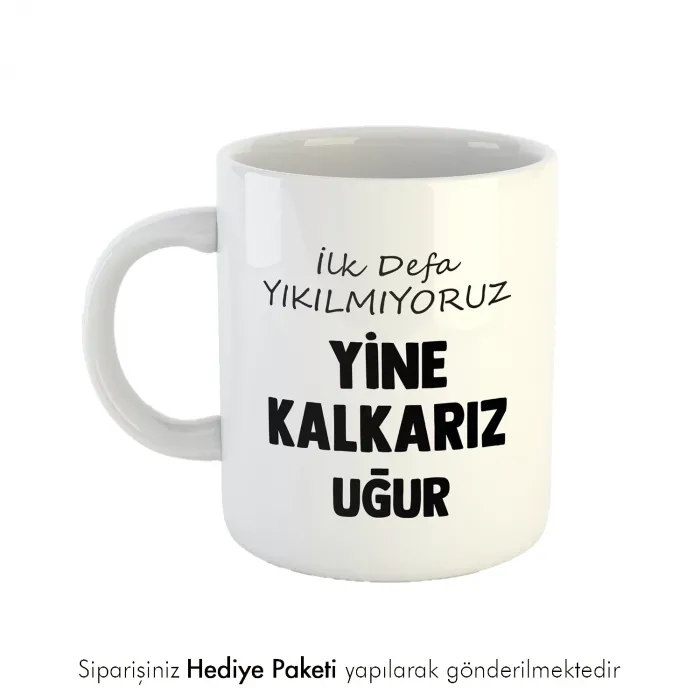 Yine Kalkarız Kişiye Özel İsimli Hediye Kupa