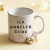 İlk Anneler Günü Yazılı Kişiye Özel İsimli Kupa Bardak