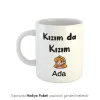 Kızım Da Kızım Kişiye Özel İsimli Kupa Bardak