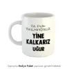 Yine Kalkarız Kişiye Özel İsimli Hediye Kupa