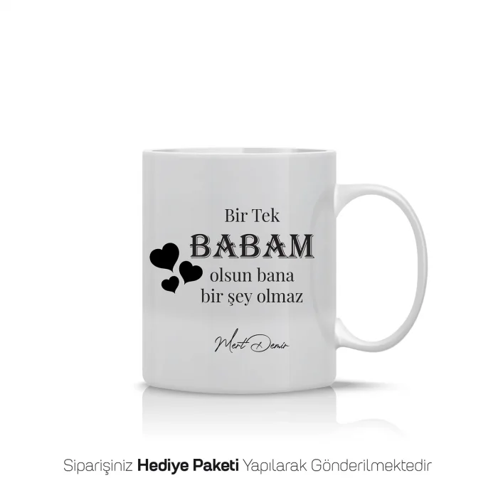 Bir Tek Babam Olsun Yazılı Kişiye Özel Kupa Bardak
