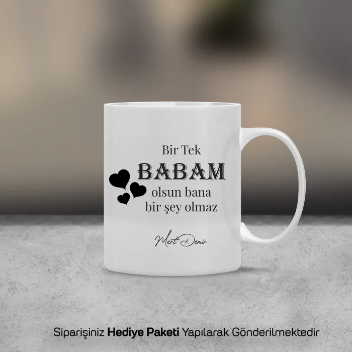 Bir Tek Babam Olsun Yazılı Kişiye Özel Kupa Bardak