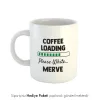 Coffee Loading Temalı Özel İsimli Hediye Kupa