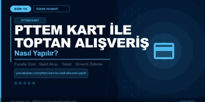 PTTEM Kart ile Toptan Alışveriş Nasıl Yapılır?