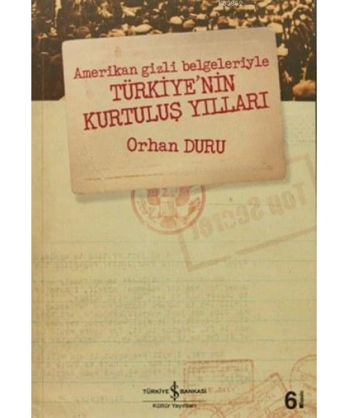 Amerikan Gizli Belgeleriyle Türkiyenin Kurtuluş Yılları