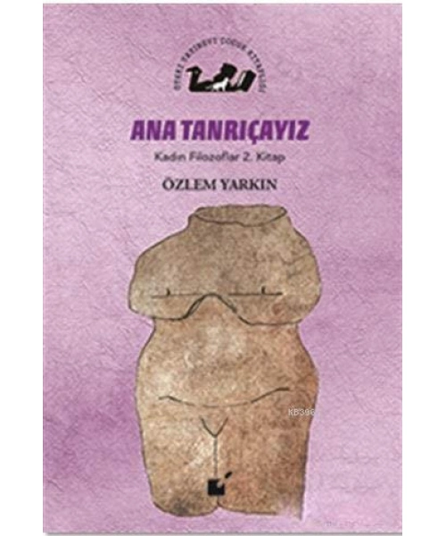 Ana Tanrıçayız - Kadın Filozoflar 2. Kitap