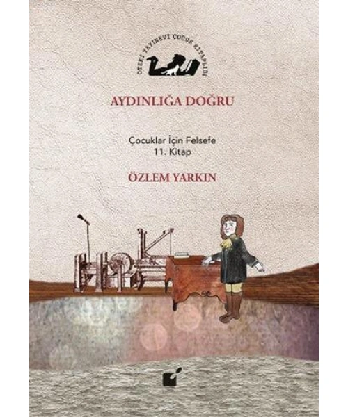 Aydınlığa Doğru; Çocuklar İçin Felsefe 11. Kitap