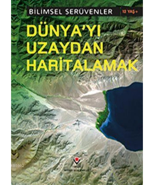 Bilimsel Serüvenler - Dünyayı Uzaydan Haritalamak