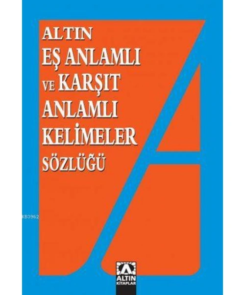 Eş Anlamlı ve Karşıt Anlamlı Kelimeler Sözlüğü