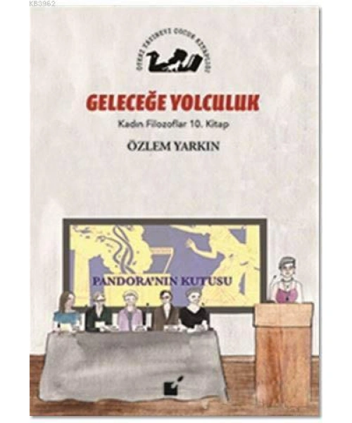 Geleceğe Yolculuk - Kadın Filozoflar 10. Kitap