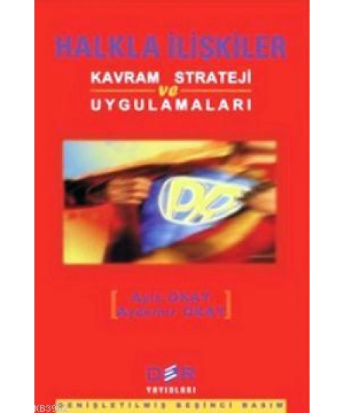 Halkla İlişkiler; Kavram Strateji ve Uygulamaları