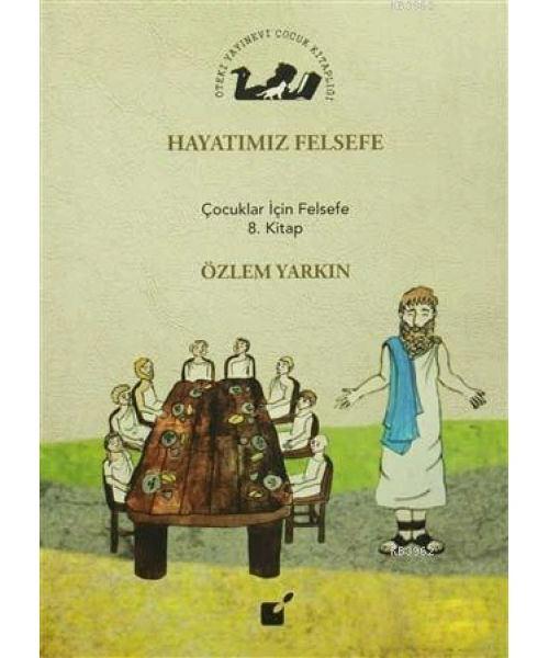 Hayatımız Felsefe; Çocuklar İçin Felsefe 8. Kitap
