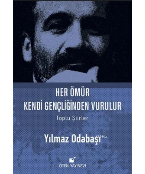 Her Ömür Kendi Gençliğinden Vurulur (Ciltli)
