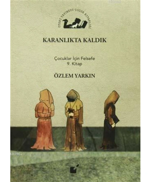 Karanlıkta Kaldık; Çocuklar İçin Felsefe 9. Kitap