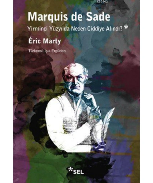 Marquis de Sade Yirminci Yüzyılda Neden Ciddiye Alındı?